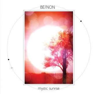 Be/Non - Mystic Sunrise / Sunset Magic