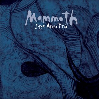 Jorge Arana Trio - Mammoth